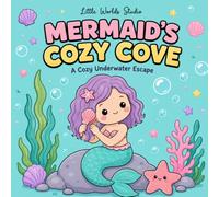 Mermaid's Cozy Cove: A Cozy Coloring Book for Kids & Adults Featuring an Adorable Mermaid's Underwater World (Coloring Cozy World)