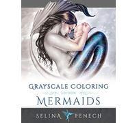 Mermaids Grayscale Coloring Edition: 7 (Grayscale Coloring by Selina Fenech)