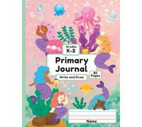 Mermaids in Many Shades Write and Draw Primary Journal: Handwriting and Drawing Practice for Kids in Grades K-2