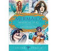 Mermaids Magical Seas Coloring Collection: 100 Designs