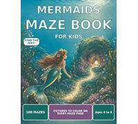Mermaids Maze Book for Kids: 100 Unique Mazes with Pictures to Color, Ages 4 to 8, Progressive Difficulty and Solutions Included