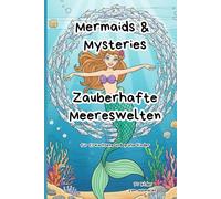 Mermaids & Mysteries Zauberhafte Meereswelten: Malbuch
