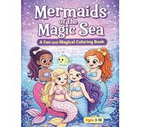 Mermaids of the Magic Sea: A Fun and Magical Coloring Book