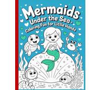 Mermaids Under the Sea - Coloring Fun for Little Hands: Simple and beautiful, bold and unique designs