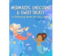 Mermaids, Unicorns, and Sweet Treats Coloring Book