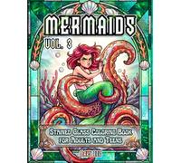 MERMAIDS Vol. 3: A Relaxing Artbook-Style Stained Glass Mermaid Coloring Book for Adults and Teens Featuring Fantasy Art, Marine Animals, Ocean ... Illustrations (The Mermaids Collection)