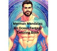 Merman Mandalas: An Ocean Fantasy Coloring Book: Manifest Your Own Wealth