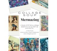 Mermazing (Paperback) - Ocean-Inspired Collage Pages with Mermaids & Shells 80 Pages: A Vintage Sea Life Collage Book with Whimsical Charm for collage, junk journals and mixed media (Collage Soup)