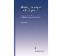 Meröe, the city of the Ethiopians: being an account of a first season's excavations on the site, 1909-1910
