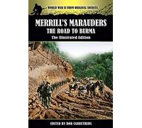 Merrill’s Marauders - The Road to Burma - The Illustrated Edition