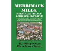 MERRIMACK MILLS, MERRIMACK VILLAGE, & MERRIMACK PEOPLE