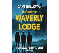 Merriweather Mysteries: The Secret of Waverly Lodge