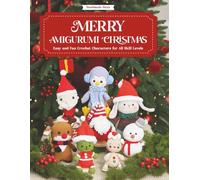 Merry Amigurumi Christmas: Easy and Fun Crochet Characters for All Skill Levels