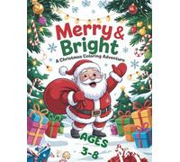 Merry and Bright: A Christmas Coloring Adventure: A Fun and Easy Christmas Coloring Book for Kids Ages 3-8 | Santa, Snowmen, Elves, Reindeer, and Holiday Cheer!
