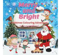 Merry and Bright: A Christmas Colouring Adventure