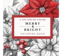 Merry and Bright: Christmas Coloring Book For Adults: A Splash of Color Series (Splash of Color™ Coloring Book Series)