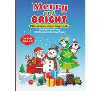 Merry and Bright Christmas Coloring Book for Kids Ages 4-8: 100 Bold and Easy Christmas Coloring Pages Featuring Santa, Reindeer, Snowmen, Christmas Trees, and Festive Winter Fun