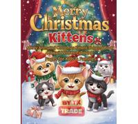 Merry Animated Christmas Kittens Coloring Book Cute Santa Hat Cats for Holiday Fun: Kawaii Winter Coloring Pages for Kids & Families