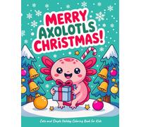Merry Axolotls Christmas!: Cute and Simple Holiday Coloring Book for Kids