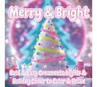 Merry & Bright: Bold & Easy Christmas Coloring Book for Adults & Teens | Festive Ornaments, Holiday Lights & Cheerful Winter Scenes to Color & Relax