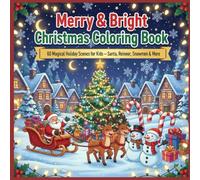 Merry & Bright Christmas Coloring Book: 60 Magical Holiday Scenes for Kids - Santa, Reindeer, Snowmen & More