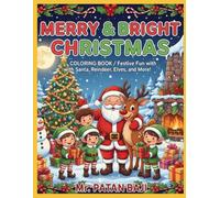 Merry & Bright Christmas Coloring Book: For Kids Ages 3-8: Festive Fun with Santa, Reindeer, Elves, and More!