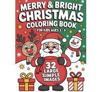 Merry & Bright Christmas Coloring Book: Fun and Easy Christmas Coloring Book for Kids Ages 3-6 - Santa, Reindeer, Snowmen and More Holiday Fun!