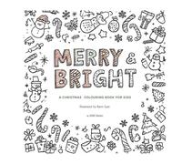 Merry & Bright: Christmas Colouring Book for Kids Ages 2-10: Festive and Fun Holiday Colouring Pages for Toddlers and Kids - Santa, Elves, Snowmen, Reindeer, Presents and More!