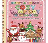 MERRY & BRIGHT COZY COMFORT COLORING BOOK: COZY COLORING BOOK