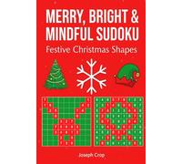 Merry, Bright & Mindful Sudoku - Festive Christmas Shapes: A Holiday Puzzle Collection Featuring Unique Visual Sudoku Patterns