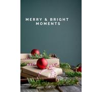 Merry & Bright Moments: A Christmas Gratitude & Happiness Journal for Joyful Holiday Memories