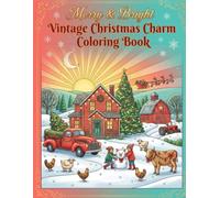Merry & Bright Vintage Christmas Charm: Cozy Christmas Coloring Book Featuring Vintage Holiday Scenes, Festive Decorations, Santa, and Winter Magic for Kids, Teens & Adults