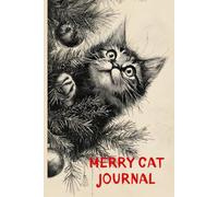 Merry Cat Journal: Festive 120-Page Lined Notebook - Cute Kitten Climbing Christmas Tree for Seasonal Writers & Animal Lovers