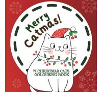 Merry Catmas: 77 Christmas Cats Colouring Book, Cute Doodle-Style Holiday Activity with Festive Scenes for Kids & Adults