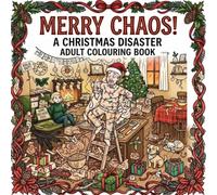 Merry Chaos: A Christmas Disaster Adult Colouring Book