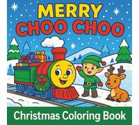 Merry Choo Choo Christmas Coloring Book: Christmas train coloring book for kids ages 3-8, A Holiday Activity book, Toddler and preschool Christmas coloring book, Fun gift for kids