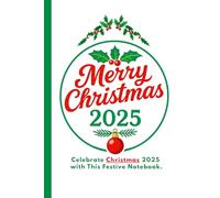 Merry Christmas 2025 Notebook: Feel the magic of Christmas 2025 with this beautifully designed notebook - ideal for winter reflections, holiday lists, and meaningful gifts.
