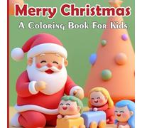 Merry Christmas: A Coloring Book For Kids