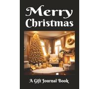 Merry Christmas A Gift Journal Book: This Notebook Has One Designed Page for a Card or Cash | 100 Blank Pages | 6x9 Inches