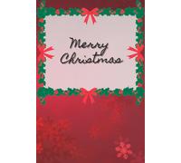 Merry Christmas: A Notebook To Jot Down Christmas Memories, Events And Activities. A Recipe For Christmas Food. A Place For Beautiful Christmas Paintings.
