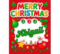 Merry Christmas Abigail Christmas Sketchbook and Notebook for Doodling, Sketching, Drawing, Painting, Diary Christmas gift for Girls.: “Festive ... Christmas Sketchbook” 120 Pages, 8.5*11 inch