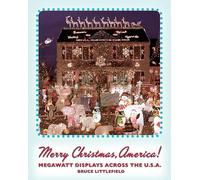 Merry Christmas, America!: Megawatt Displays Across the U.S.A.
