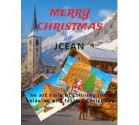 MERRY CHRISTMAS: An art book of coloring for a relaxing and festive Christmas for adults, teens and kids