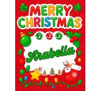 Merry Christmas Arabella: Christmas Sketchbook and Notebook for Doodling, Sketching, Drawing, Painting, Diary Christmas gift for Girls.: “Festive ... Christmas Sketchbook” 120 Pages, 8.5*11 inch