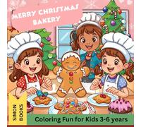 Merry Christmas Bakery - Coloring Fun for Kids: Cute Christmas Baking Scenes with Cookies, Gingerbread and Holiday Joy - Creative Coloring Book for Children Ages 3-6