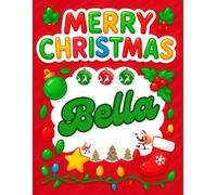 Merry Christmas Bella: Christmas Sketchbook and Notebook for Doodling, Sketching, Drawing, Painting, Diary Christmas gift for Girls.: “Festive ... Christmas Sketchbook” 120 Pages, 8.5*11 inch