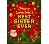 Merry Christmas Best Sister Ever: A Merry Christmas Guided Doodle, Drawing & Sketch Book | A Heartfelt Gift for Kids, Teens & A (The Best Ever Christmas Gift Books)