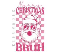 Merry Christmas Bruh | Kleurboek voor tieners | 75 leuke kleurplaten in kerst thema | Kerstman, kerst, fashion, gifts, gadgets | Creatieve ontspanning