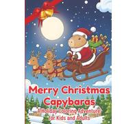 Merry Christmas Capybaras: A Holiday Coloring Adventure for Kids and Adults: Festive Christmas Coloring Book with Cute Capybaras - Relaxing Holiday Activity for All Ages