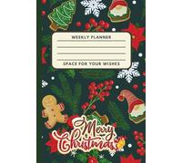 Merry Christmas: Christmas Weekly Planner And Inspirational Journals Notebook (Space For Your Wishes)